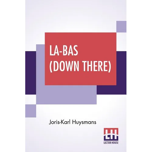La-Bas (Down There): Translated By Keene Wallace