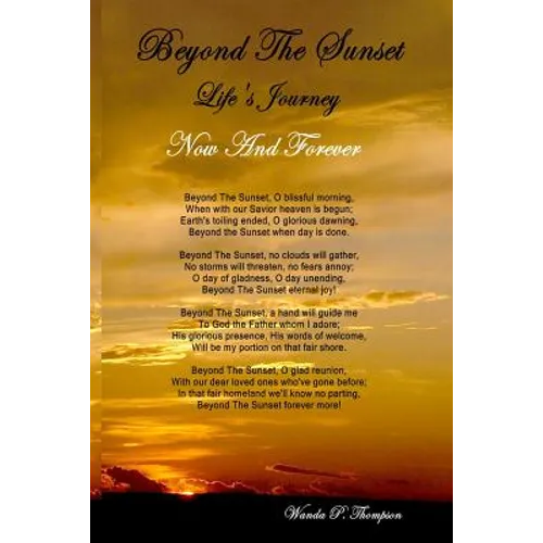 Beyond The Sunset: Life's Journey Now and Forever