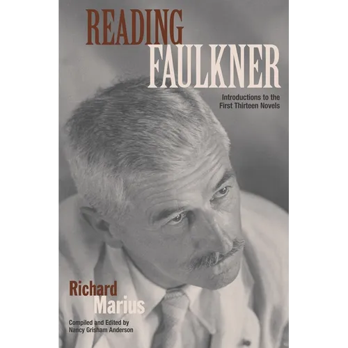 Reading Faulkner: Introductions to the First Thirteen Novels