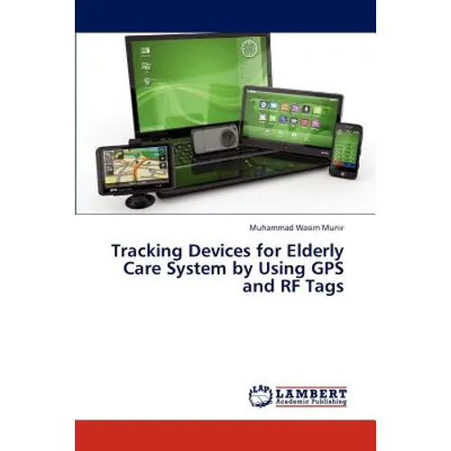 Tracking Devices for Elderly Care System by Using GPS and RF Tags