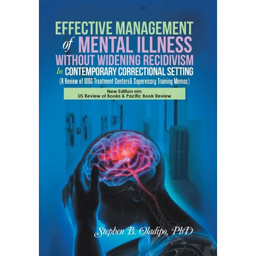 Effective Management of Mental Illness Without Widening Recidivism in Contemporary Correctional Setting: (A Review of Idoc Treatment Centers& Supervis
