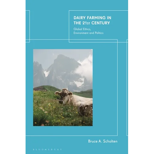Dairy Farming in the 21st Century: Global Ethics, Environment and Politics