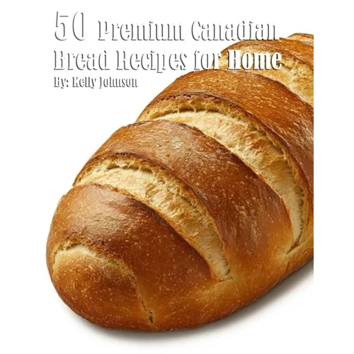 50 Premium Canadian Bread Recipes for Home