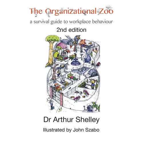 The Organizational Zoo: A survival guide to workplace behavior