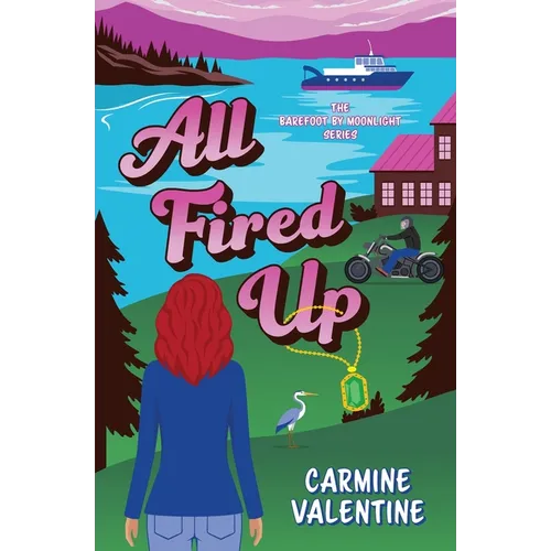 All Fired Up: Romance and Intrigue on a Pacific Northwest Island