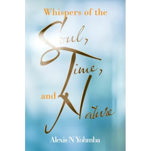 Whispers of the Soul, Time, and Nature