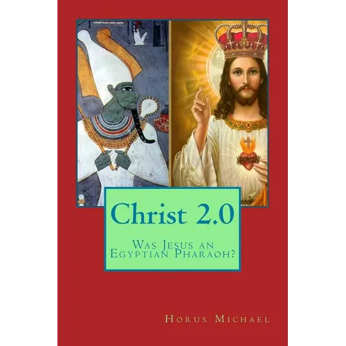 Christ 2.0: Was Jesus an Egyptian Pharaoh?