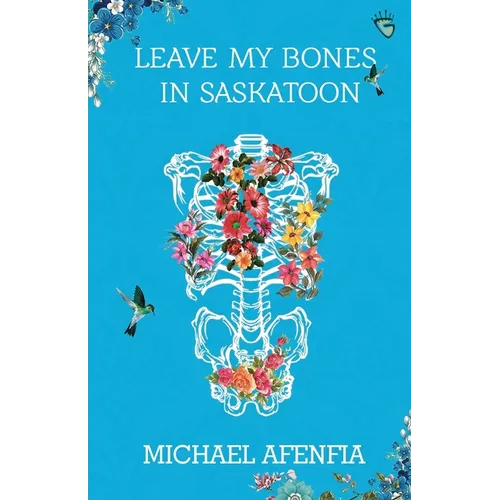Leave My Bones in Saskatoon