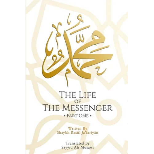 The Life of the Messenger- Part One: A Look at the Social and Political Life of the Prophet Muhammad