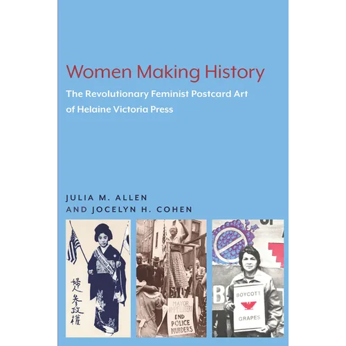 Women Making History: The Revolutionary Feminist Postcard Art of Helaine Victoria Press