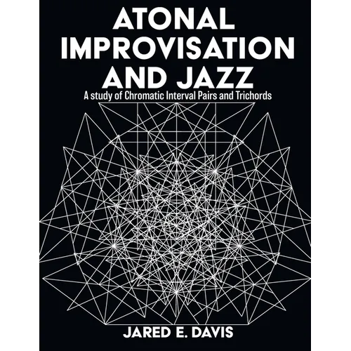 Atonal Improvisation and Jazz: A study of Chromatic Interval Pairs and Trichords