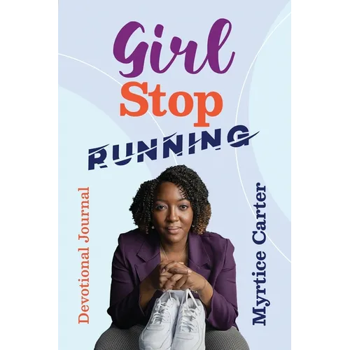 Girl Stop Running: Devotional Journal