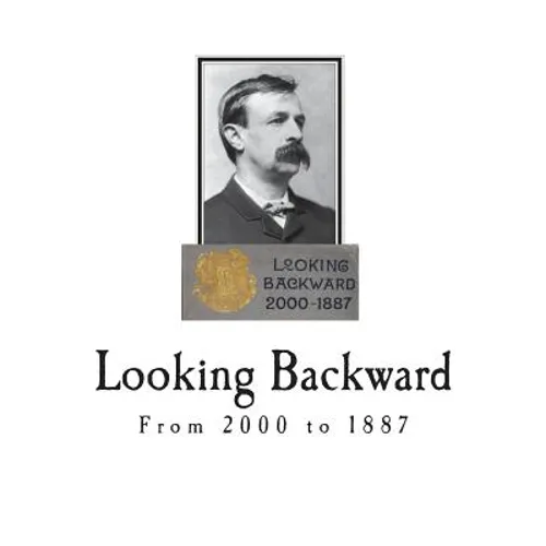 Looking Backward: From 2000 to 1887