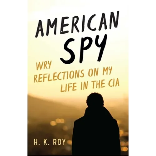 American Spy: Wry Reflections on My Life in the CIA