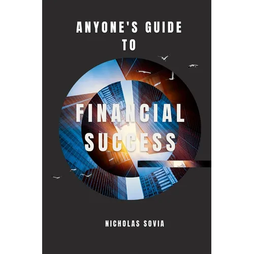 Anyone's Guide to Financial Success