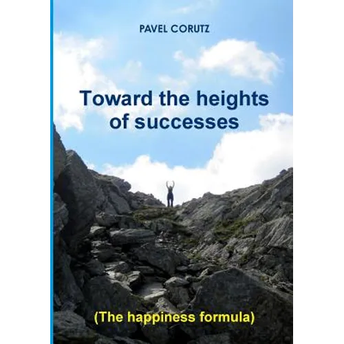 TOWARD THE HEIGHTS OF SUCCESSES (The happiness formula)