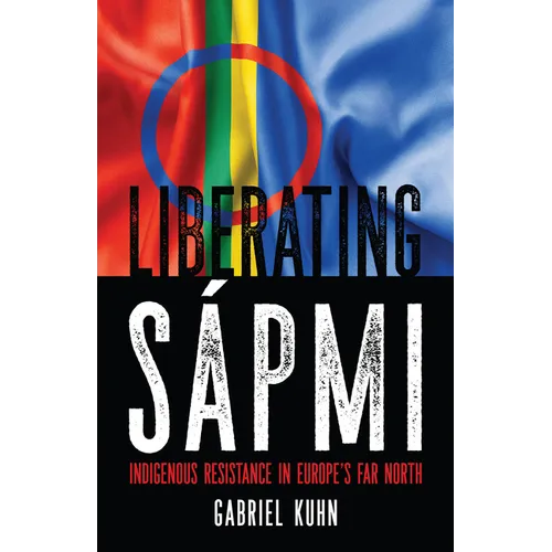 Liberating Sápmi: Indigenous Resistance in Europe's Far North
