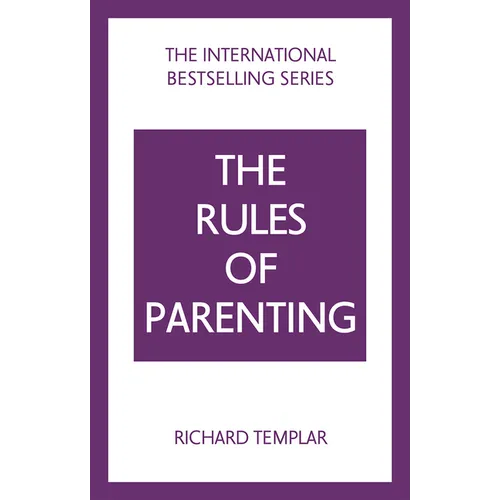 The Rules of Parenting: A Personal Code for Bringing Up Happy, Confident Children