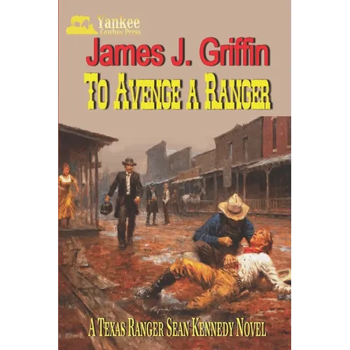 To Avenge a Ranger: A Texas Ranger Sean Kennedy Novel