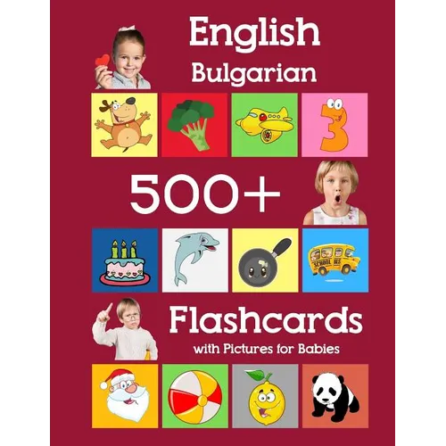 English Bulgarian 500 Flashcards with Pictures for Babies: Learning homeschool frequency words flash cards for child toddlers preschool kindergarten a