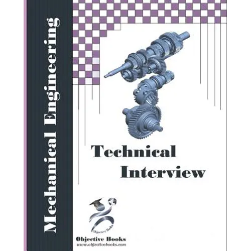 Mechanical Technical Interview: Mechanical Engineering Interview Questions and Answers