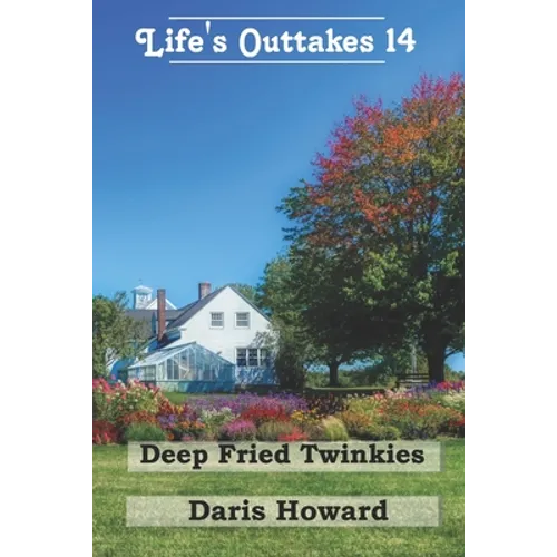 Deep Fried Twinkies - Life's Outtakes 14: Life's Outtakes 14