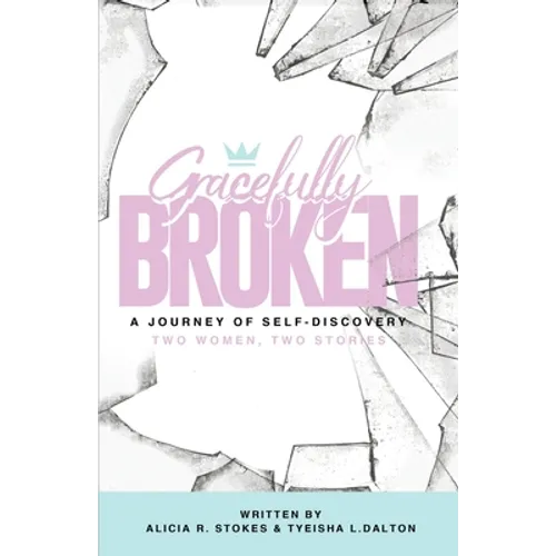 Gracefully Broken: A Journey of Self-Discovery