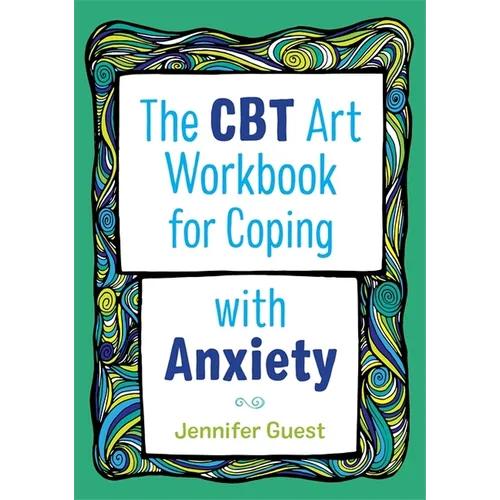 The CBT Art Workbook for Coping with Anxiety