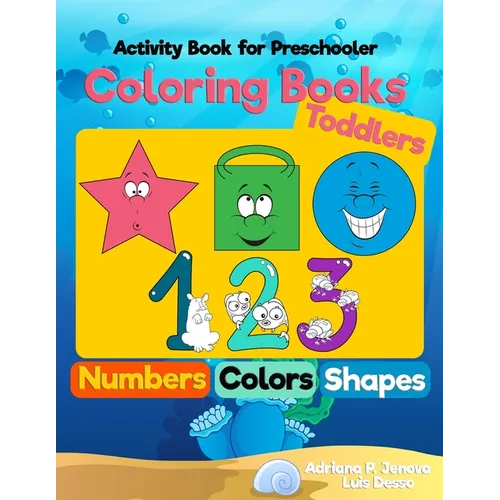 Coloring Books for Toddlers: Numbers Colors Shapes: Activity Book for Preschooler: Sea Life, Fruits and Preschool Prep Activity Learning: Baby Acti