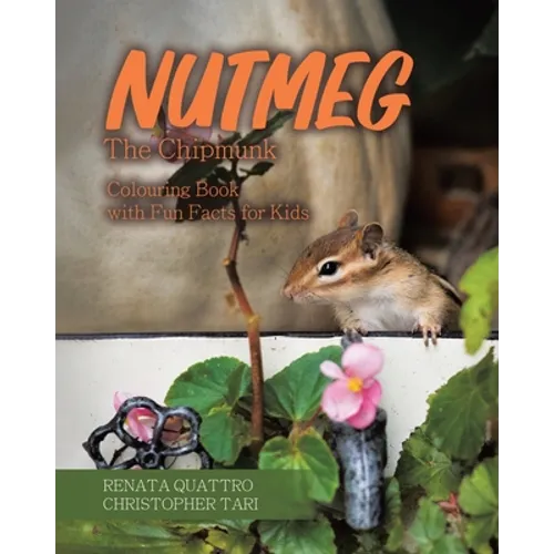 Nutmeg the Chipmunk: Colouring Book with Fun Facts for Kids