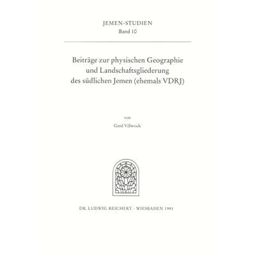 Beitrage Zur Physischen Geographie Und Landschaftsgliederung Des Sudlichen Jemen (Ehemals Drj)