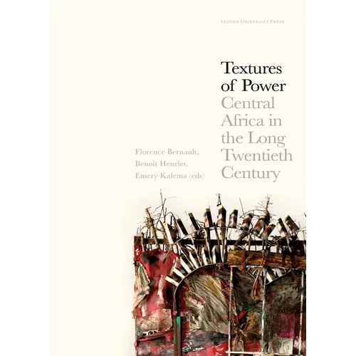 Textures of Power: Central Africa in the Long Twentieth Century