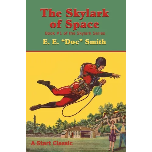 The Skylark of Space: Book #1 of the Skylark Series