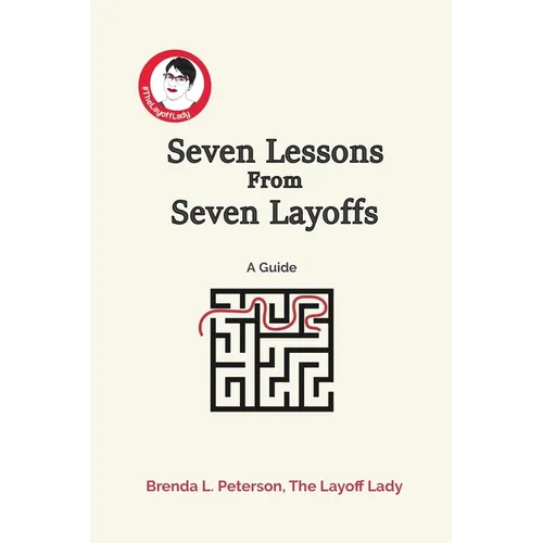 Seven Lessons From Seven Layoffs: A Guide