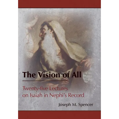 The Vision of All: Twenty-five Lectures on Isaiah in Nephi's Record