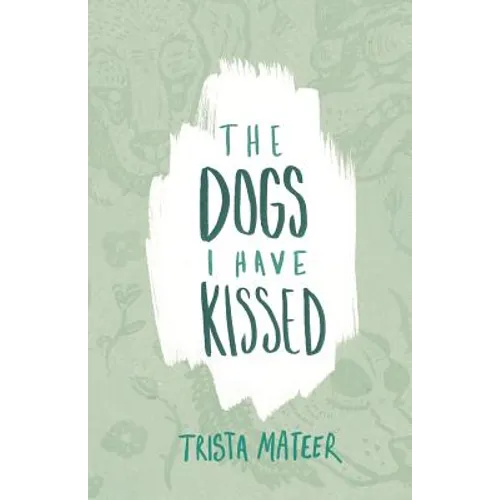 The Dogs I Have Kissed