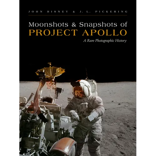 Moonshots and Snapshots of Project Apollo: A Rare Photographic History