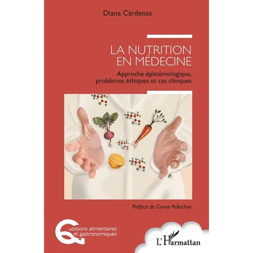 La nutrition en médecine: Approche épistémologique, problèmes éthiques et cas cliniques