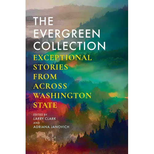 The Evergreen Collection: Exceptional Stories from Across Washington State