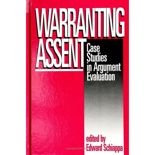 Warranting Assent: Case Studies in Argument Evaluation