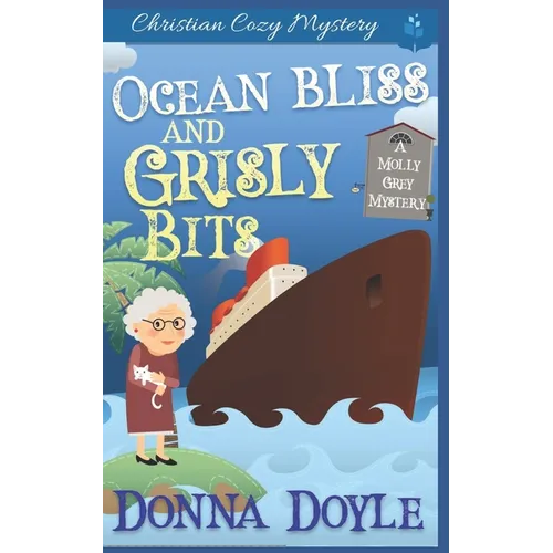 Ocean Bliss and Grisly Bits: A Molly Grey Cruise Ship Cozy Mystery