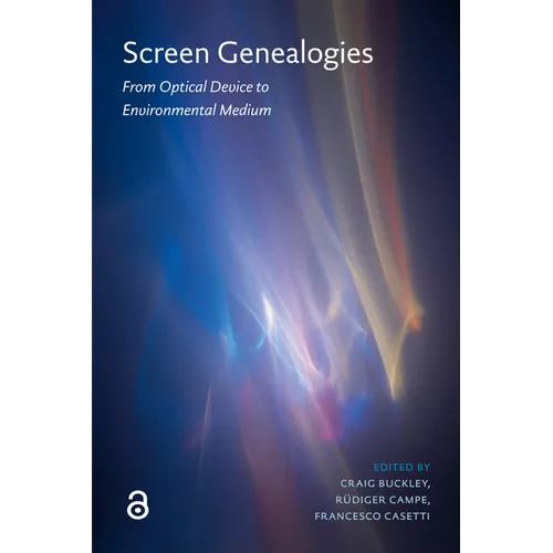 Screen Genealogies: From Optical Device to Environmental Medium