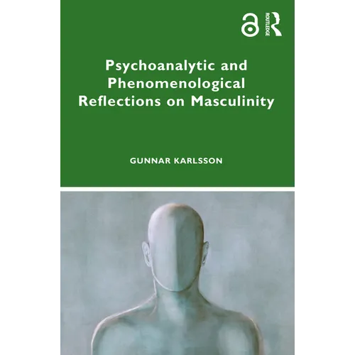 Psychoanalytic and Phenomenological Reflections on Masculinity