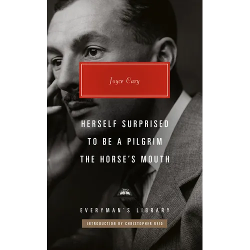 Herself Surprised; To Be a Pilgrim; The Horse's Mouth: Introduction by Christopher Reid - Hardcover