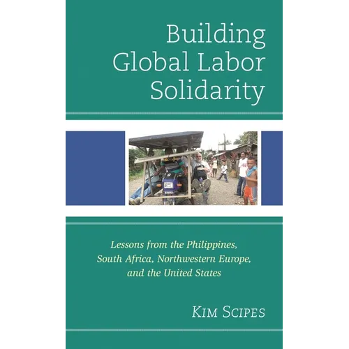 Building Global Labor Solidarity: Lessons from the Philippines, South Africa, Northwestern Europe, and the United States