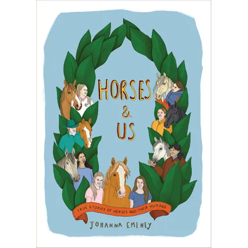 Horses and Us: True Stories of Horses and Their Humans