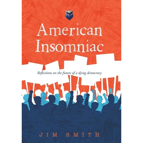 American Insomniac: Reflections on the future of a dying democracy