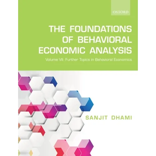 The Foundations of Behavioral Economic Analysis: Volume VII: Further Topics in Behavioral Economics