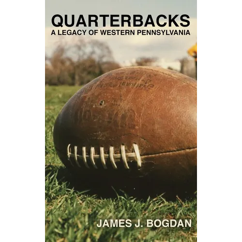 Quarterbacks: A Legacy of Western Pennsylvania