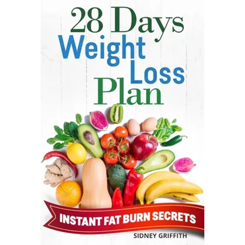 28 Days Weight Loss Plan: Instant Fat Burn Secrets